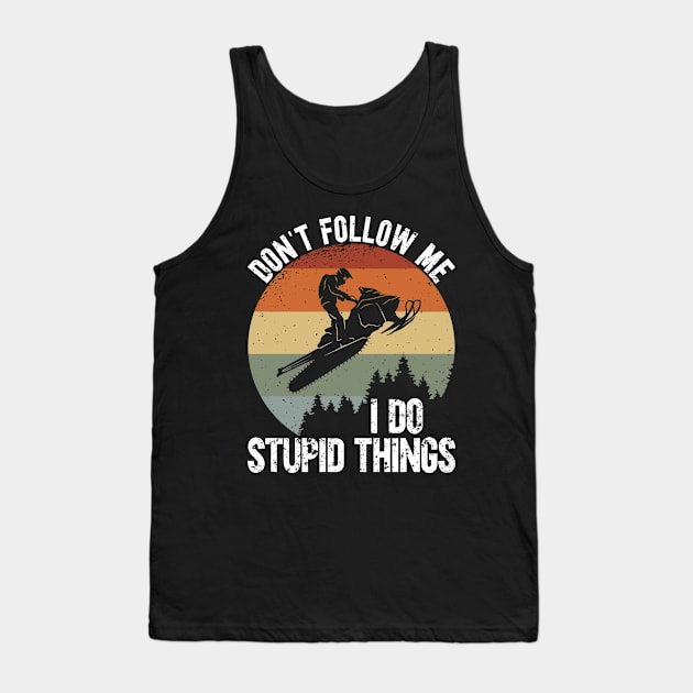 I Do Stupid Things. Tank Top by TK Store